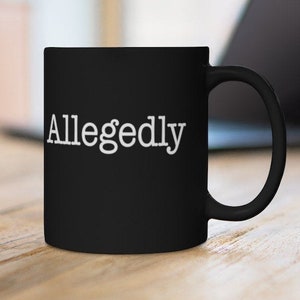 Allegedly - Attorney Coffee Mug | Funny Lawyer Gift - Black mug 11oz | Law Student Gift | Law Graduate Gift | Lawyer Christmas Gift Law Tea