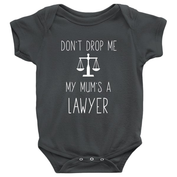 Attorney Onesie - Don't Drop Me My Mum's A Lawyer, Baby Bodysuit Infant Outfit, Lawyer Gift, Funny, Baby Shower Gift, Attorney Gift for Baby