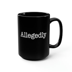 Allegedly - Black Mug, 15oz