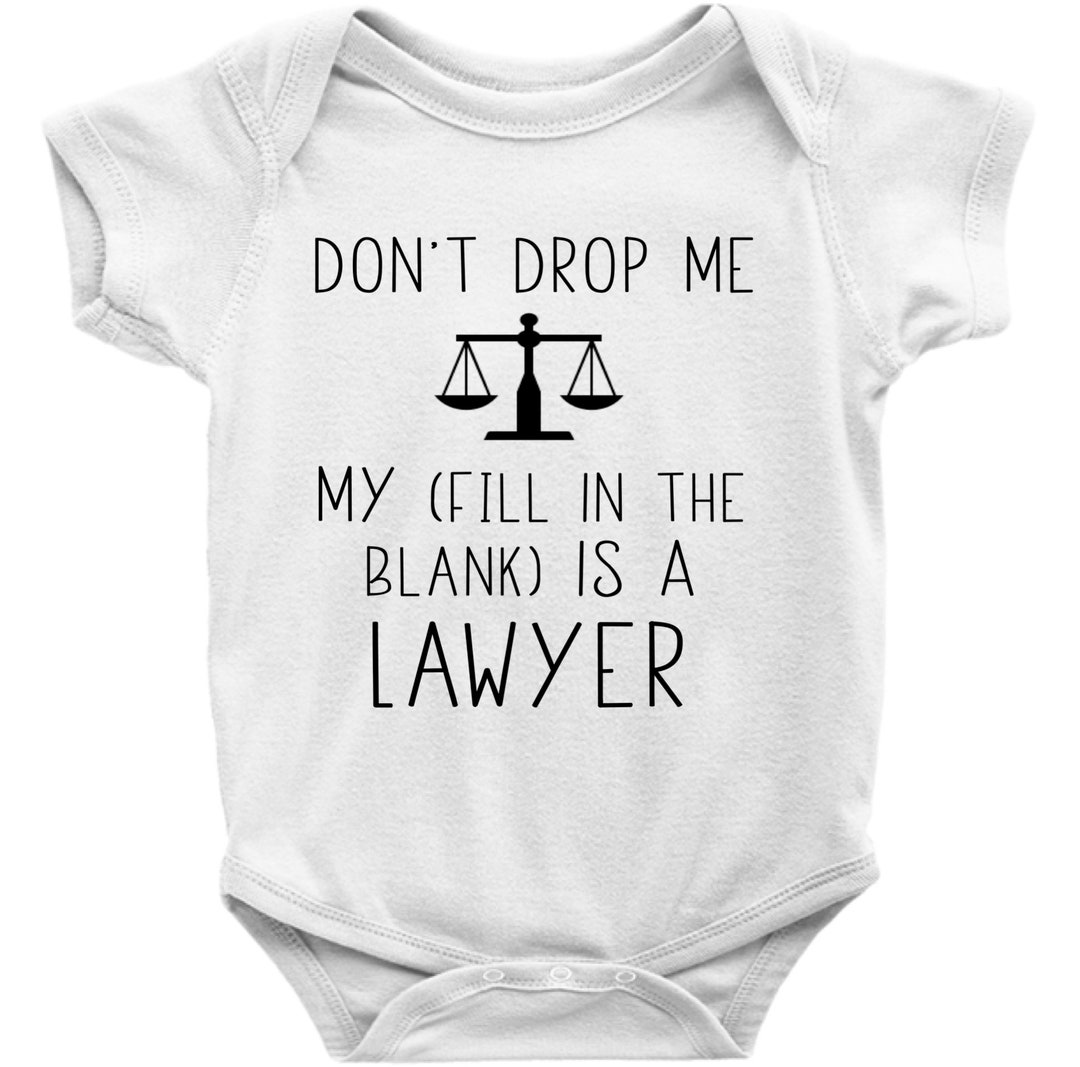 Personalized Attorney Onesie Don't Drop Me My fill in the Blank is A