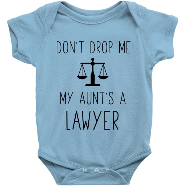 Attorney Onesie - Don't Drop Me My Aunt's A Lawyer, Baby Bodysuit Infant Outfit, Lawyer Gift, Funny, Baby Shower Gift Attorney Gift for Baby