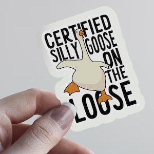 Certified Silly Goose on the Loose sticker, silly goose Waterproof Sticker, silly goose water bottle sticker, silly goose sticker