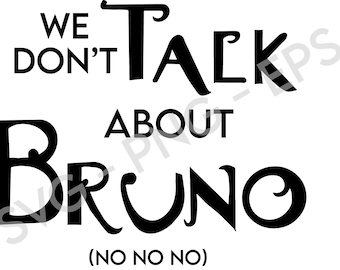 We dont talk about Bruno (no no no)