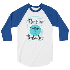 Dia-Be-Tees Caffeine Insulin Runs On 3/4 sleeve raglan shirt image 5