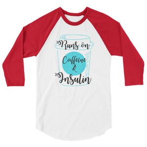 Dia-Be-Tees Caffeine Insulin Runs On 3/4 sleeve raglan shirt image 4