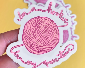 Hooker In my Spare Time Funny Crochet Vinyl Sticker | Cute aesthetic knitting lover grandma core hobby laptop decal