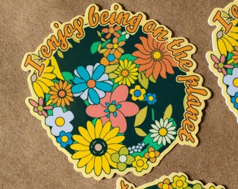 I Enjoy Being on the Planet Vinyl Sticker | Cute aesthetic positive affirmation mindful floral earth day laptop decal