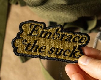 Embrace the Suck Embroidered Morale Patch
