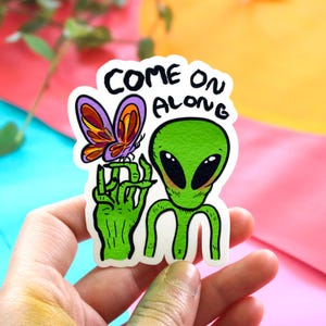 Come on Along Alien Vinyl Sticker | Cute aesthetic colorful weird space theme laptop decal