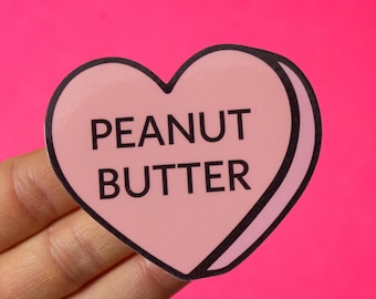 Peanut Butter Conversation Heart Vinyl Sticker | Cute aesthetic relatable funny valentines laptop decal