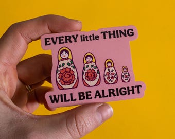 Every Little Thing Russian Doll Vinyl Sticker | Cute aesthetic positive quote laptop decal