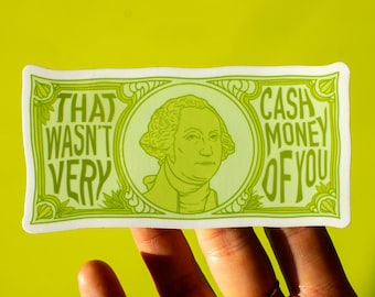 Cash Money Vinyl Sticker | Cute aesthetic funny meme humor dollar bill laptop decal