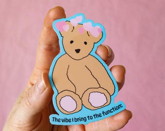 Vibe I Bring Teddy Bear Vinyl Sticker | Cute Aesthetic funny meme laptop decal