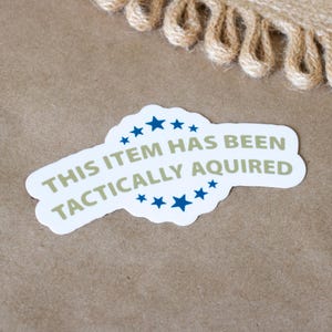 Tactically Acquired Vinyl Sticker | Military humor army meme morale laptop decal