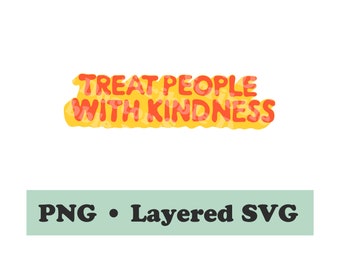 Treat People with Kindness layered SVG Printable Download | PNG, SVG, Sublimation, heat transfer graphic, Cricut, silhouette
