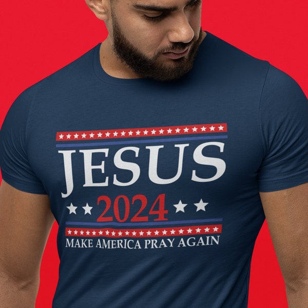 Jesus 2024 Make America Pray Again T-shirt, Election 2024 Shirt, Vote for Jesus Shirt, Christians Vote Shirt