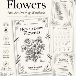 May include: A How to Draw Flowers fine-art drawing workbook by Ilona Amusan featuring a floral cover illustration, a contents page, a basic shapes practice sheet, and a certificate of completion, all presented in a black and white aesthetic.