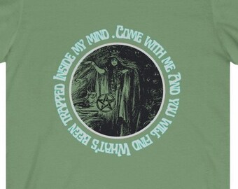 Come with me and I'll show you what's trapped in my mind - Unisex Wiccan T-shirt.