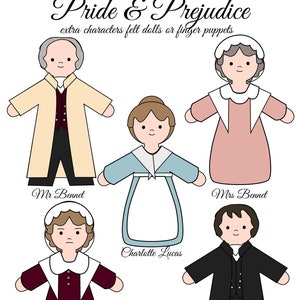 May include: Six felt dolls representing characters from the novel Pride and Prejudice. The dolls are dressed in period clothing and have simple facial features. The characters are Mr. Bennet, Mrs. Bennet, Charlotte Lucas, Lady Catherine de Bourgh, and Mr. Collins.