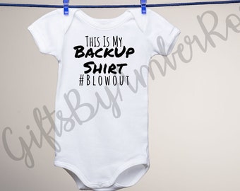 This Is My Backup Shirt #Blowout Baby Bodysuit | Unisex Baby Gifts | Bodysuit | Gender Neutral | New Baby Gift