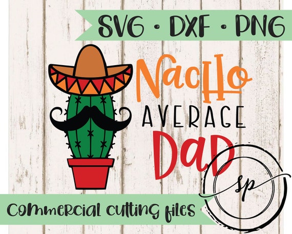 Download Dad Svg Nacho Average Dad svg Father's Day Svg Funny | Etsy