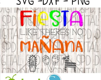 Fiesta Svg. Manana Svg, DXF, PNG, SVG files for Silhouette and Cricut