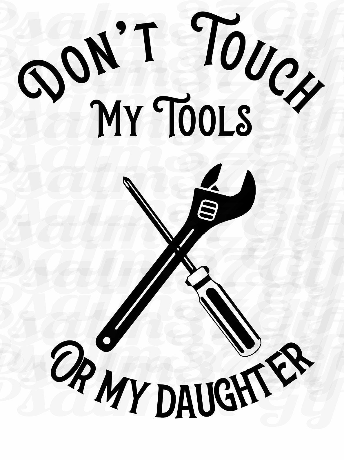 Do Not Touch my Tool or my Daughter T-Shirt Do Not Touch my Tool or my Daughter T-Shirt