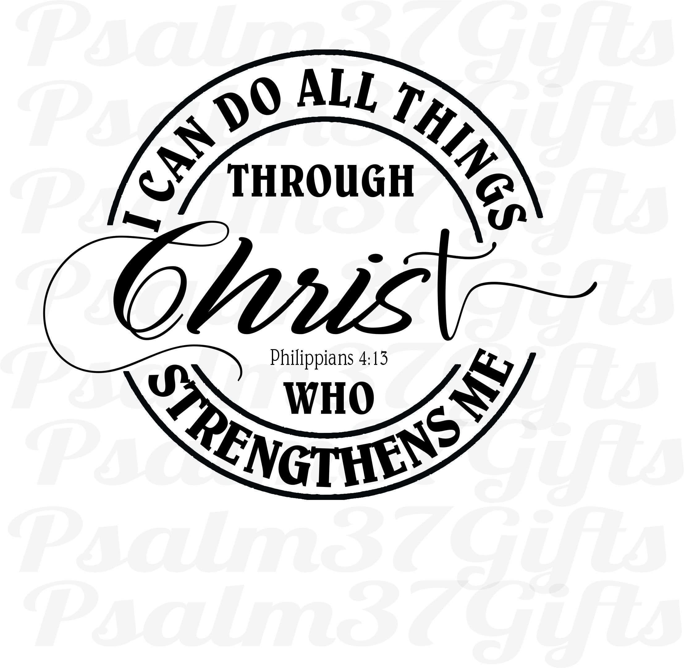 Philippians 4 13  circle SVG file for Cricut silhouette cutting machines, Bible Verse I can do all things through Christ who strengthens me.