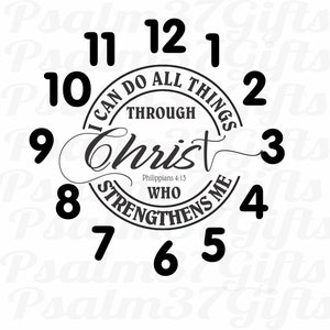 Philippians 4 13 bible verse I can do all things through Christ who strengthens me clock face svg download file cricut silhouette cricket