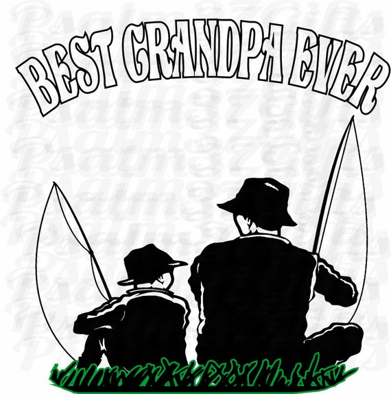 Best Grandpa Ever Grandfather & grandson fishing SVG file for Cricut make t  shirts window decals stickers crafts signs Fathers day gifts