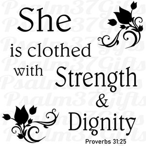 Proverbs 31 25 She is clothed with strength & dignity  with flowers print SVG file for Cricut silhouette cutting machines, Bible Verse
