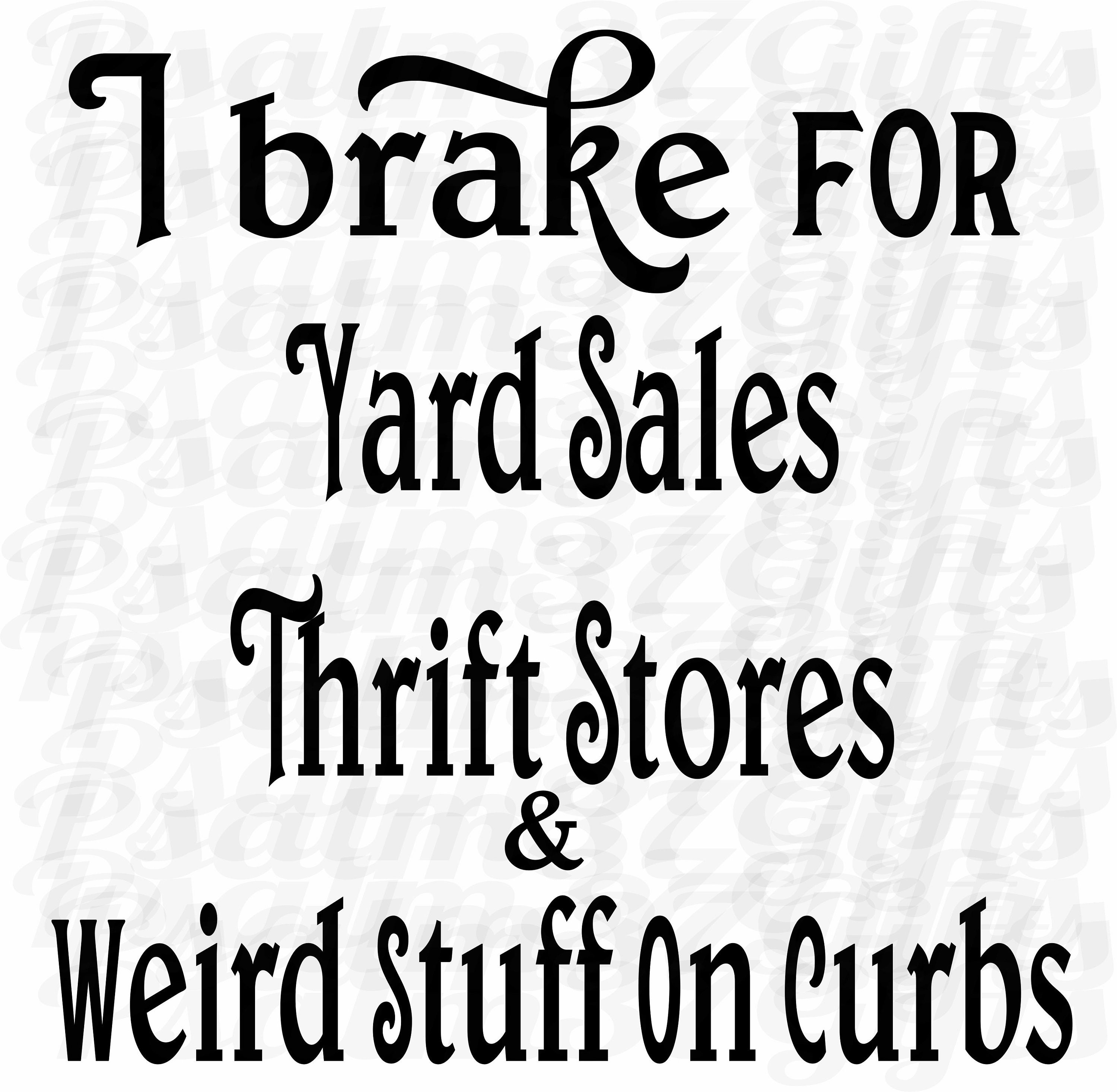I Brake for Yard Sales SVG Thrift Stores and Weird Stuff on Etsy
