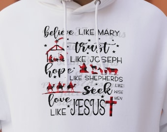 Believe Like Mary Trust Like Joseph Hope Like Shepherds Seek Like Wisemen Love Like Jesus Png Pdf Jpg Sublimation Wrap High Reso 600dpi