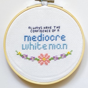 Confidence of a Mediocre White Man Feminist Cross Stitch Pattern Funny Feminism Instant Download
