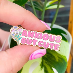 Anxious But Cute Floral Anxiety Pink Pin // Enamel Pin Gold Button Jacket Hat Pin