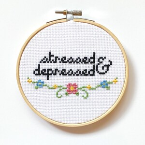Stressed & Depressed Cross Stitch Pattern Mental Health Illness Depression Funny Instant Download