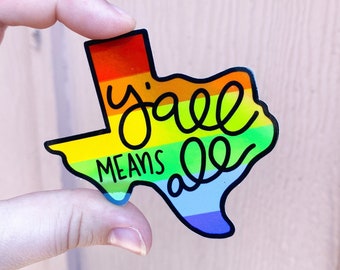 Texas Y'all Means All Holographic Sticker Pride Texas State Gay Pride Flag Rainbow Laptop Phone