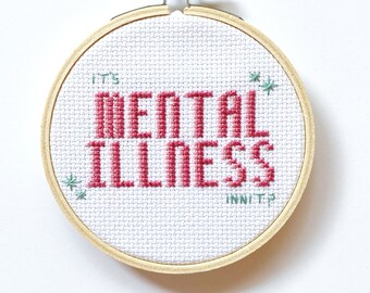 It's Mental Illness, Innit? Cross Stitch Pattern Mental Health Illness Anxiety Funny Instant Download