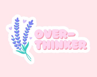 Overthinker Floral Sticker // Mental Health Anxiety Flowers Lavender // Laptop Sticker Vinyl Sticker Waterbottle Sticker Decal