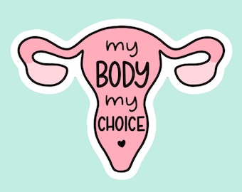 My Body My Choice Uterus Feminist Feminism Pro-Choice Sticker // Laptop Sticker Vinyl Sticker Waterbottle Sticker Decal