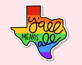 Texas Y'all Means All Pride Texas State Gay Pride Flag Rainbow Sticker Laptop Phone