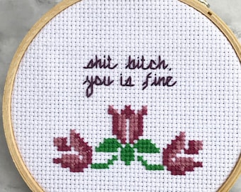 Sh*t B*tch, You is Fine Valentines Cross Stitch Pattern Funny Instant Download