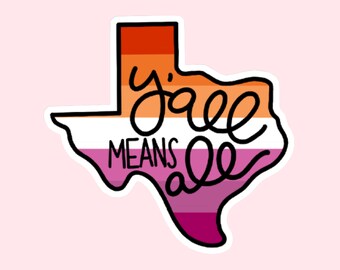 Texas Lesbian Pride Flag Y'all Means All State Gay Flag Rainbow Sticker Laptop Phone