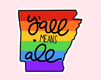 Arkansas Y'all Means All Pride Arkansas State Gay Pride Flag Rainbow Sticker Laptop Phone