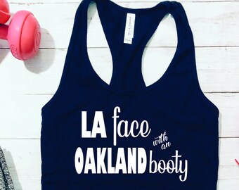Funny Tank Top/ LA face with an Oakland Booty / Rap Lyric Shirt / Big Booty Tank / Workout Tank / Womens Workout Apparel / Funny Gym Tank