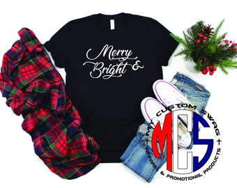 Cute Christmas Shirt / Merry and Bright / Holiday Shirt / Christmas Shirt for Her / Gift for Her / Unique Christmas Shirt / My Custom Swag