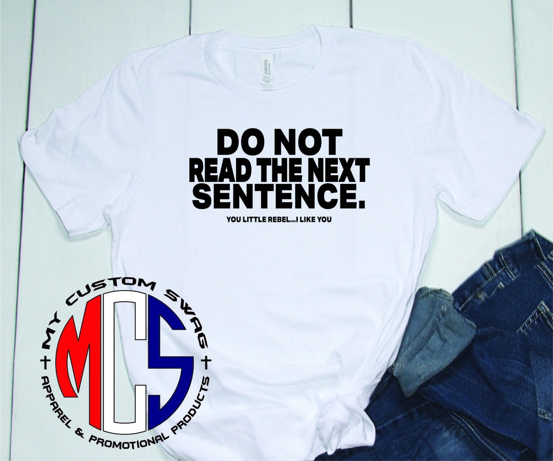 Funny Shirt / Do Not Read the Next Sentence / Unisex Apparel / Etsy