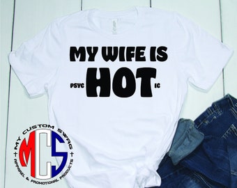 Funny Shirt / Psychotic Wife Shirt / Gift for Him / Father's Day Gift / Shirt for Husband / Wife is Hot Shirt / Unique Gift / Shirt for Him