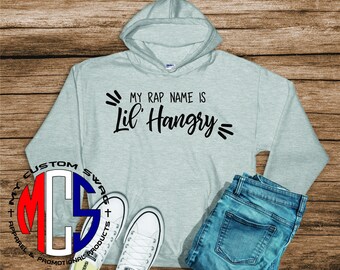 Funny Hoodie / Funny Sweatshirt / Lil Hangry / Rap Name / Gift for Her / Gift for Him / My Custom Swag / Winter Apparel / Gift Under 35
