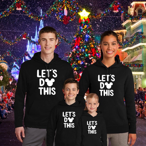 Disney Let's Do This Family Trip Hoodies for Mom Dad Kids, Disneyland Vacation Hooded Sweatshirt, Disneyworld Christmas Matching Hoody Gifts